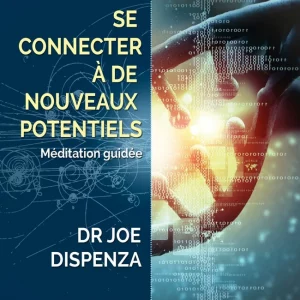 CD de méditation : se connecter à de nouveaux portentiels - Joe Dispenza