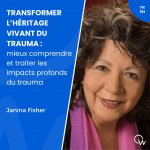 Transformer l'héritage vivant du trauma - Janina Fisher