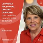Le Modèle Polyvagal du Sens Corporel pour traiter les traumas et les addictions