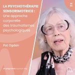 La Psychothérapie Sensorimotrice - Pat Ogden